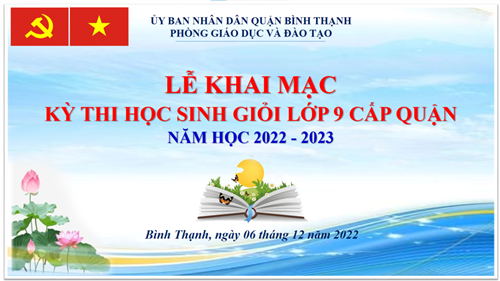 Khai Mạc Kỳ Thi Học Sinh Giỏi Lớp 9 Cấp Quận Năm học 2022 - 2023