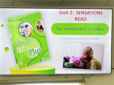 Thao giảng Tiếng Anh: Unit 2: The importance of smell (Cô Nguyễn Nguyên Thi Nhật Phượng trình bày)